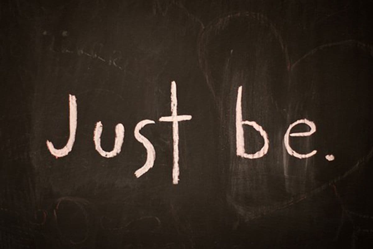 Just Be